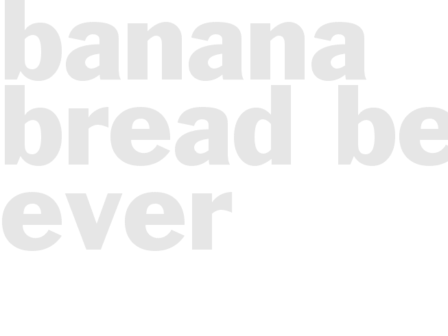 Banana Bread Best Ever