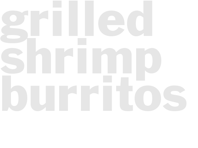 GRILLED - SHRIMP BURRITOS