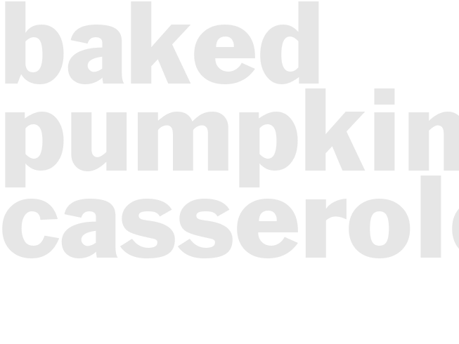 BAKED PUMPKIN CASSEROLE