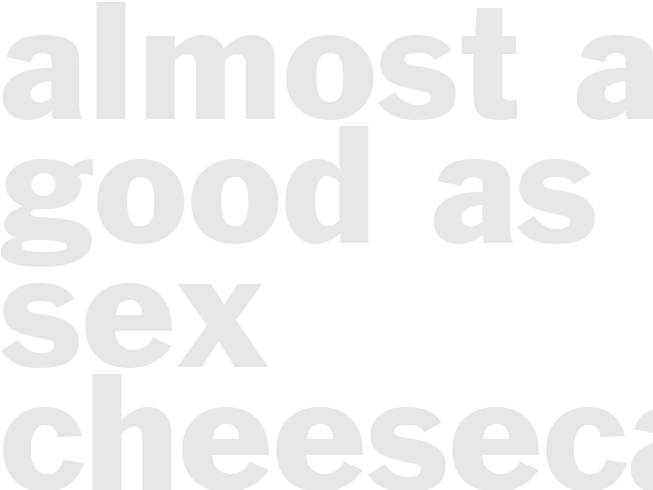 ALMOST AS GOOD AS SEX CHEESECAKE