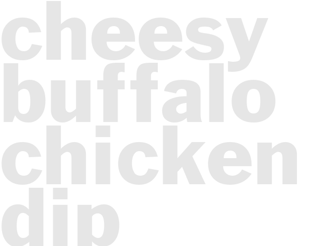 CHEESY BUFFALO CHICKEN DIP