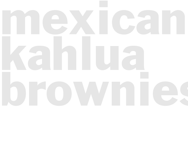 MEXICAN KAHLUA BROWNIES