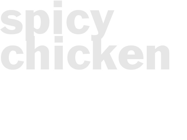 SPICY CHICKEN