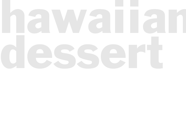 *HAWAIIAN DESSERT*