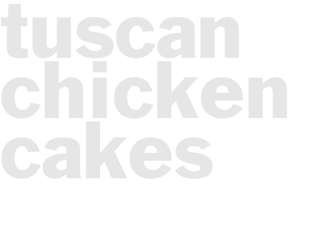 Tuscan Chicken Cakes