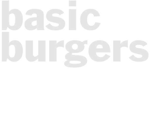 BASIC BURGERS
