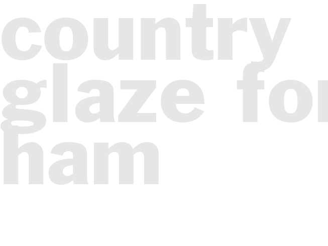 COUNTRY GLAZE FOR HAM