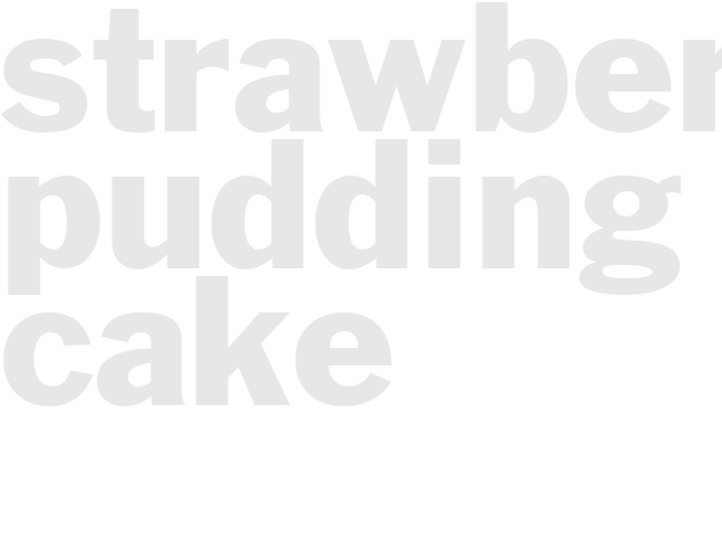 STRAWBERRY PUDDING CAKE