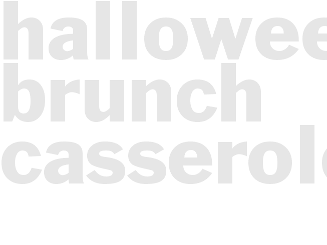 HALLOWEEN BRUNCH CASSEROLE