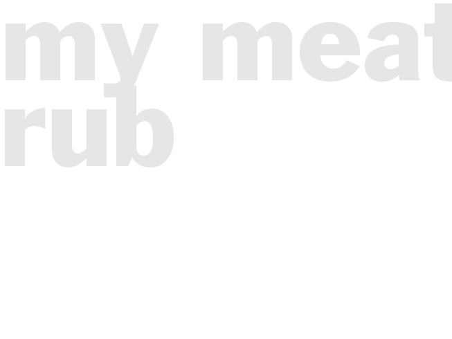*MY MEAT RUB*
