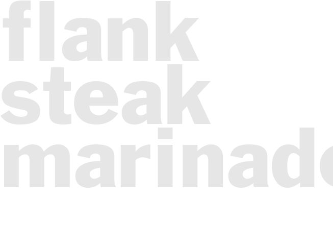 FLANK STEAK MARINADE