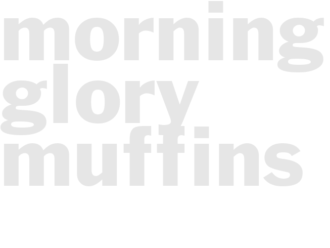 MORNING GLORY MUFFINS