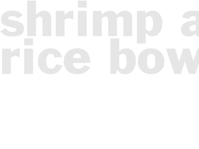SHRIMP AND RICE BOWLS