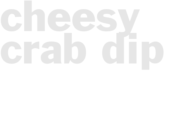 CHEESY CRAB DIP