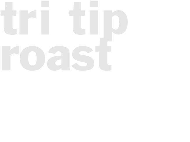 Tri Tip Roast