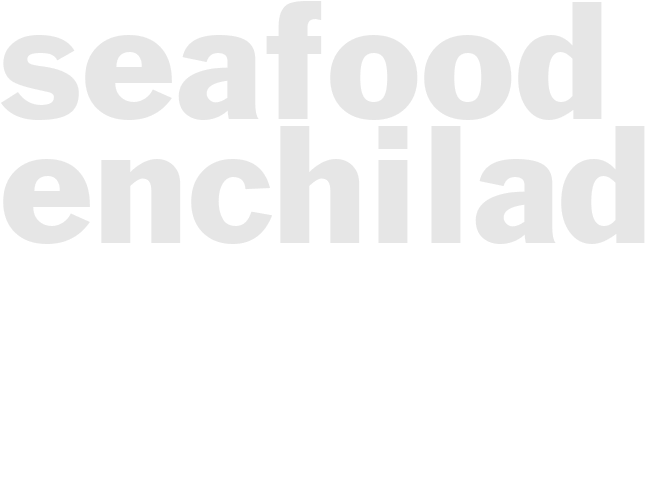 SEAFOOD ENCHILADAS 