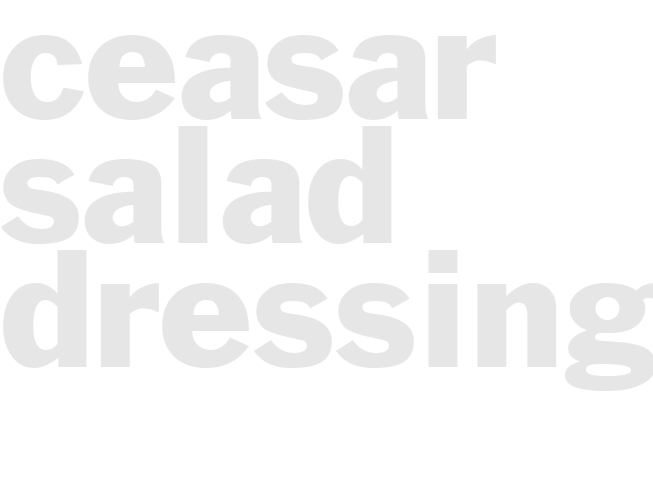 CEASAR SALAD DRESSING