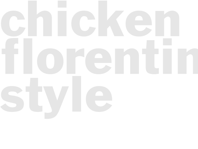 CHICKEN FLORENTINE STYLE