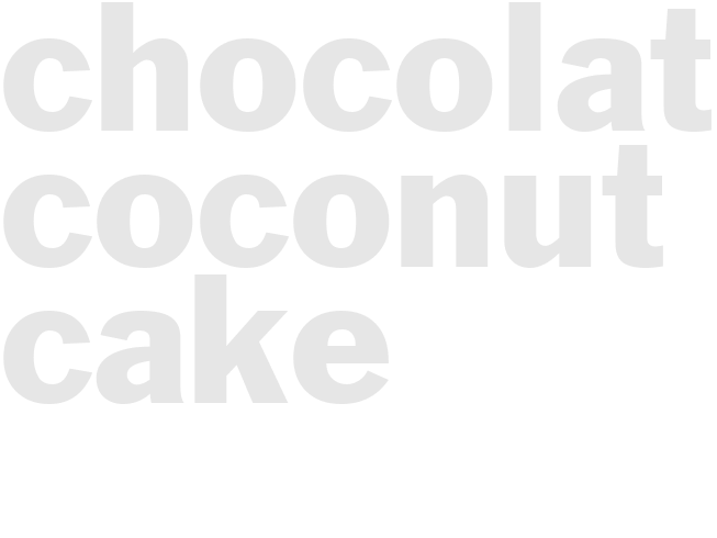 CHOCOLATE COCONUT CAKE