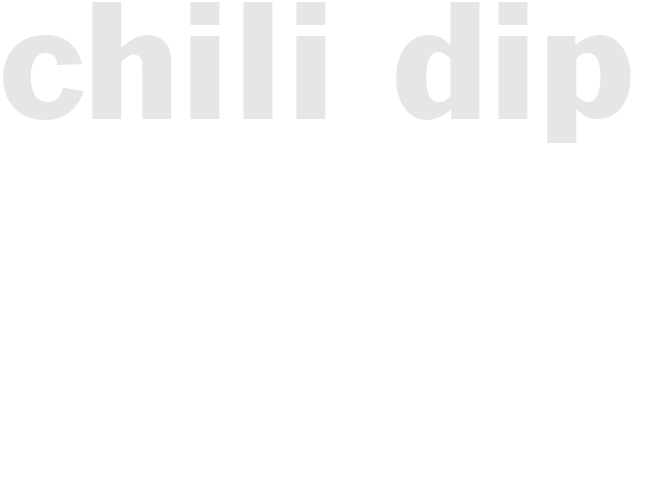 *CHILI DIP*