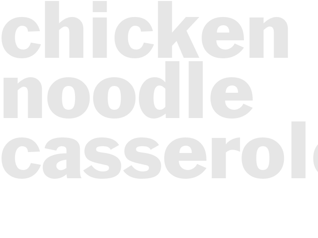CHICKEN NOODLE CASSEROLE
