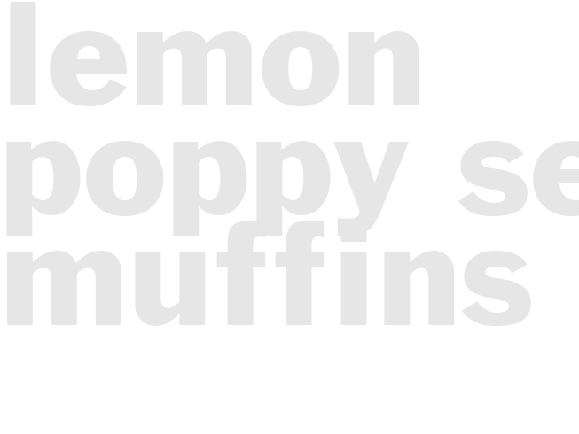 LEMON POPPY SEED MUFFINS