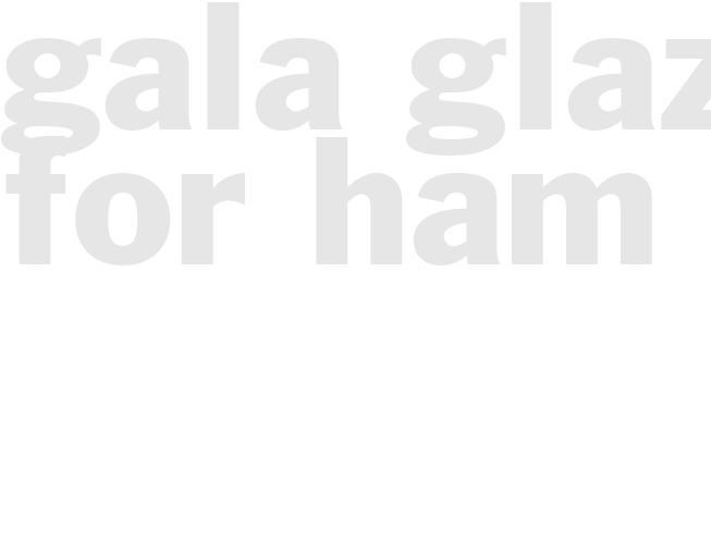 GALA GLAZE for Ham