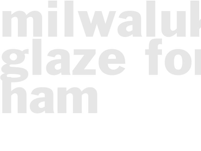 MILWALUKEE GLAZE for Ham