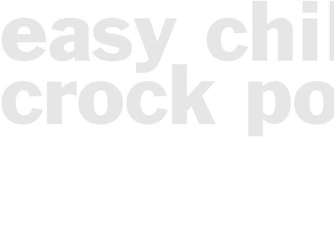 EASY CHILI - Crock pot