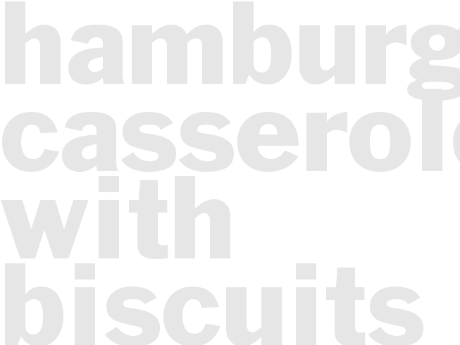 HAMBURGER CASSEROLE WITH BISCUITS