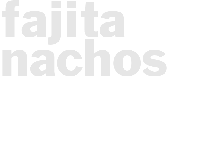 FAJITA NACHOS