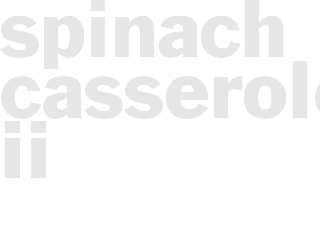 SPINACH CASSEROLE II