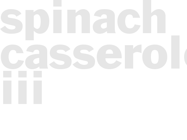 SPINACH CASSEROLE III