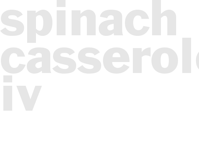 SPINACH CASSEROLE IV