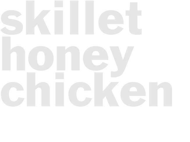 SKILLET HONEY CHICKEN