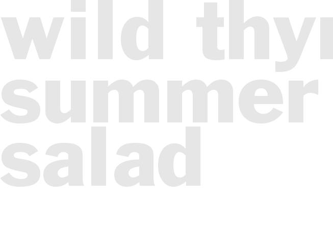 *WILD THYME SUMMER SALAD*