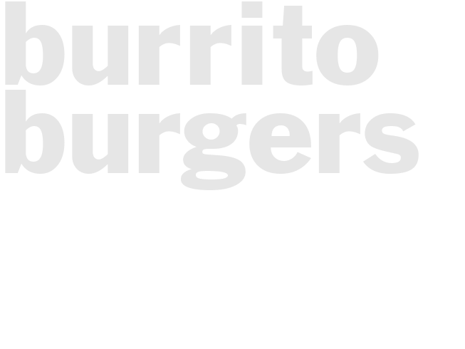 BURRITO BURGERS