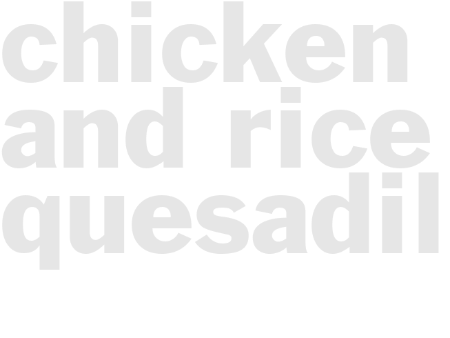 CHICKEN AND RICE QUESADILLAS