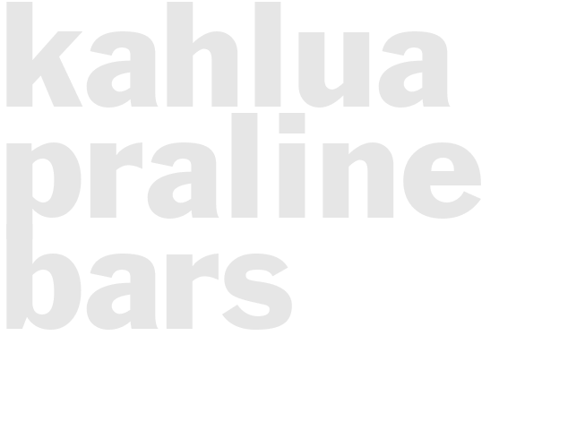 KAHLUA PRALINE BARS