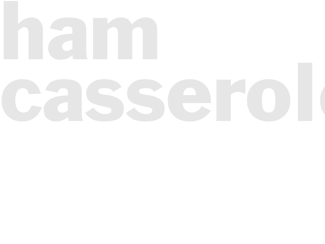 Ham Casserole