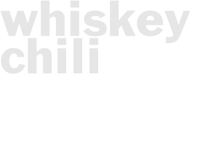 WHISKEY CHILI 