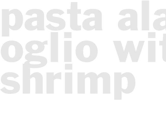 PASTA ALA OGLIO WITH SHRIMP 