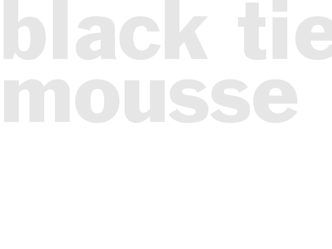BLACK TIE MOUSSE