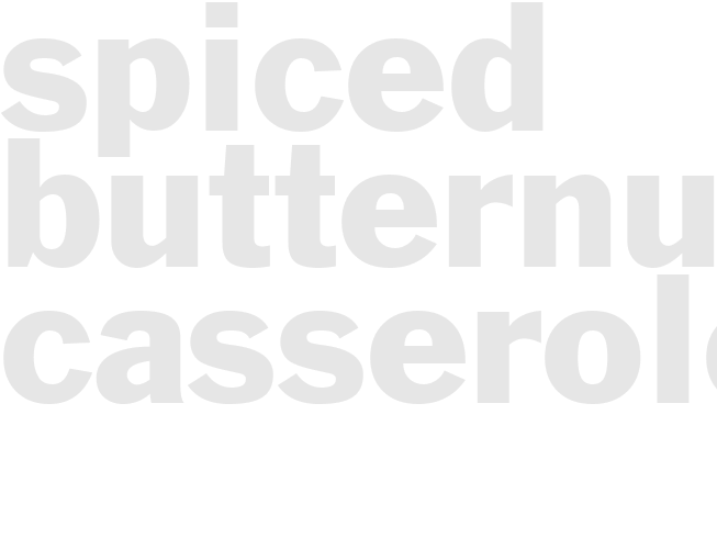 SPICED BUTTERNUT CASSEROLE