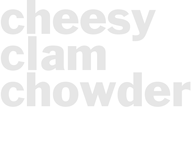 CHEESY CLAM CHOWDER
