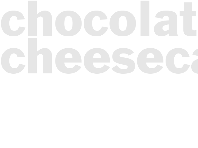 CHOCOLATE CHEESECAKE