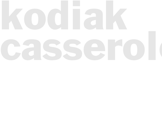 KODIAK CASSEROLE 
