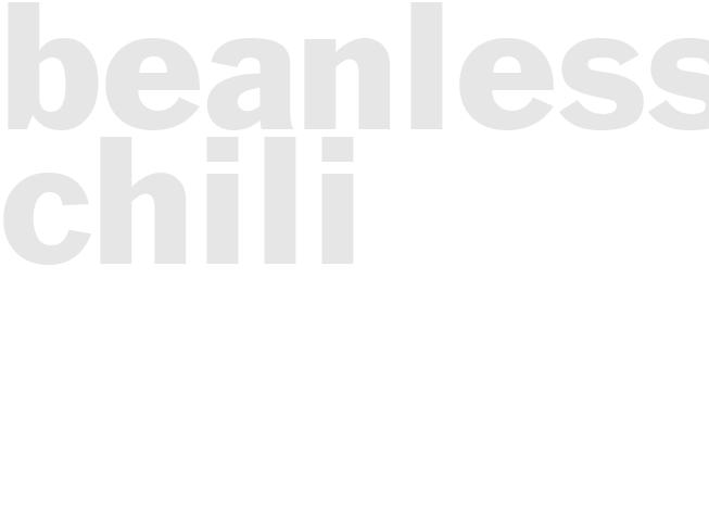 BEANLESS CHILI