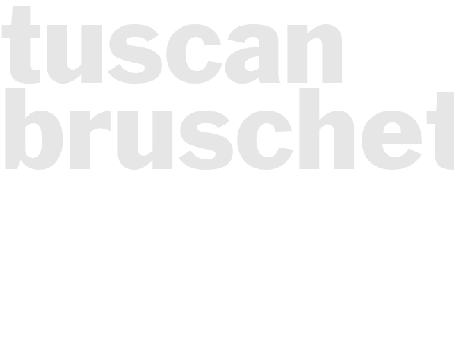 TUSCAN BRUSCHETTA