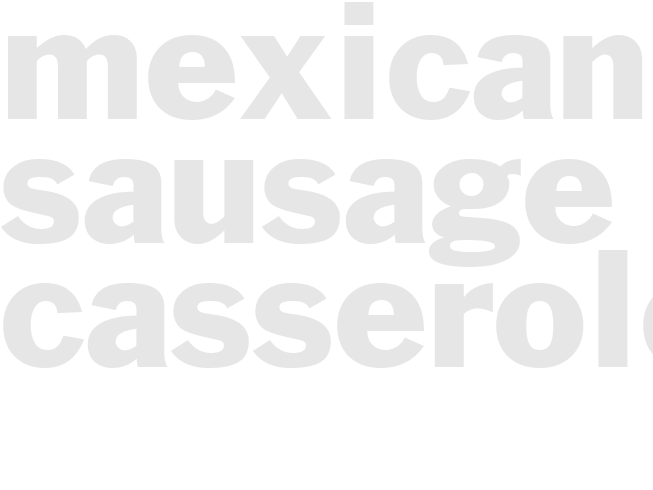 Mexican Sausage Casserole 
